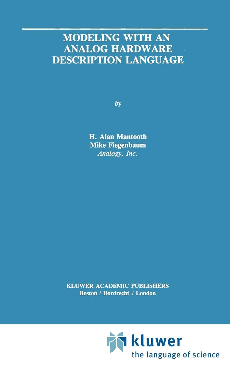 Modeling with an Analog Hardware Description Language (The Springer International Series in Engineering and Computer Science, 291)
