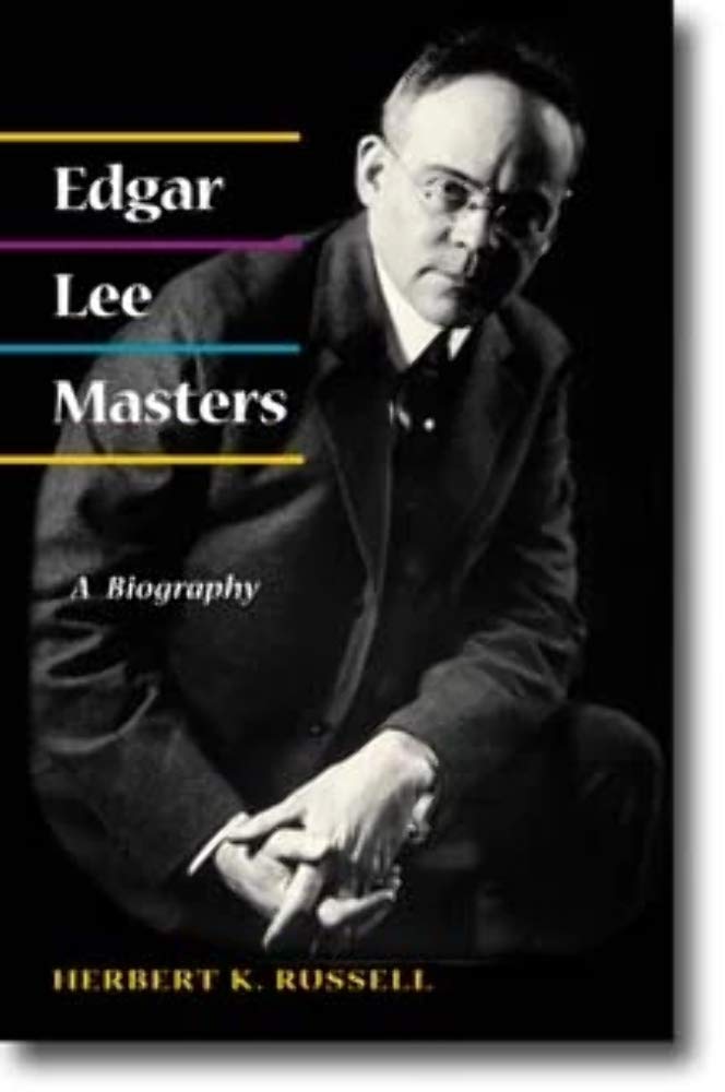 Edgar Lee Masters: A BIOGRAPHY