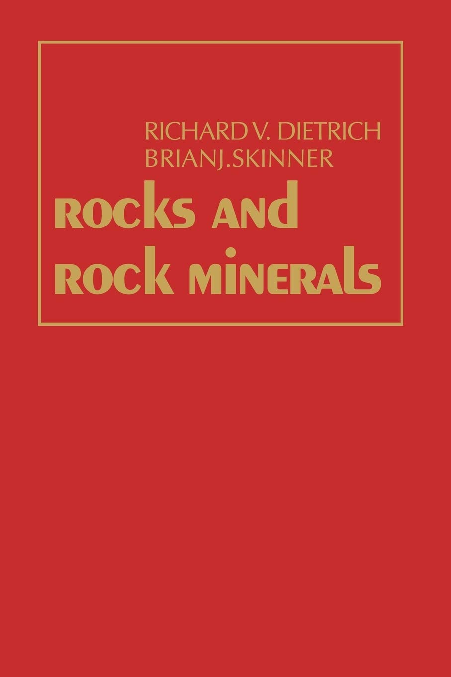 Rocks and Rock Minerals by Richard Dietrich
