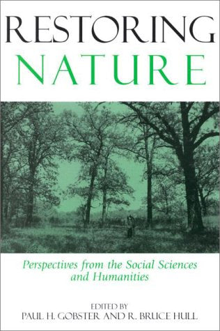 Restoring Nature: Perspectives From The Social Sciences And Humanities