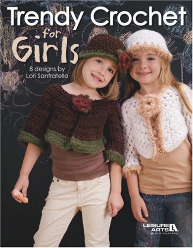 Trendy Crochet for Girls (Leisure Arts #4656)