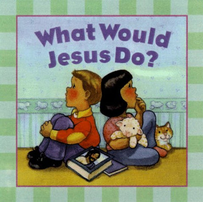 What Would Jesus Do?: An Adaptation for Children of Charles M. Sheldon's In His Steps