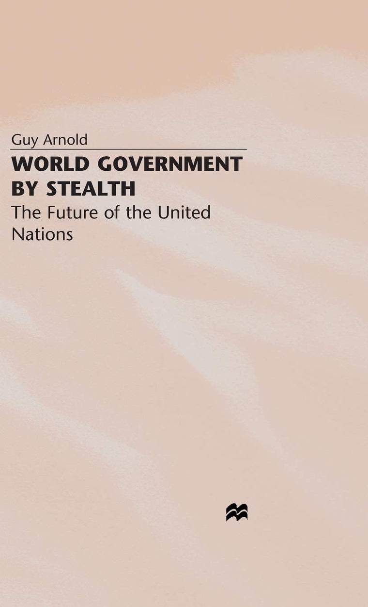 World Government by Stealth: The Future of the United Nations