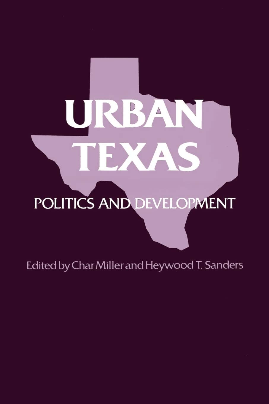 Urban Texas: Politics and Development (TEXAS A AND M SOUTHWESTERN STUDIES)