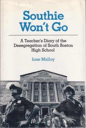 Southie Won't Go: A Teacher's Diary of the Desegregation of South Boston High School