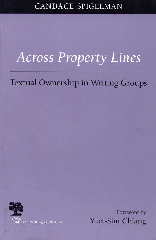 Across Property Lines: Textual Ownership in Writing Groups (Studies in Writing and Rhetoric)