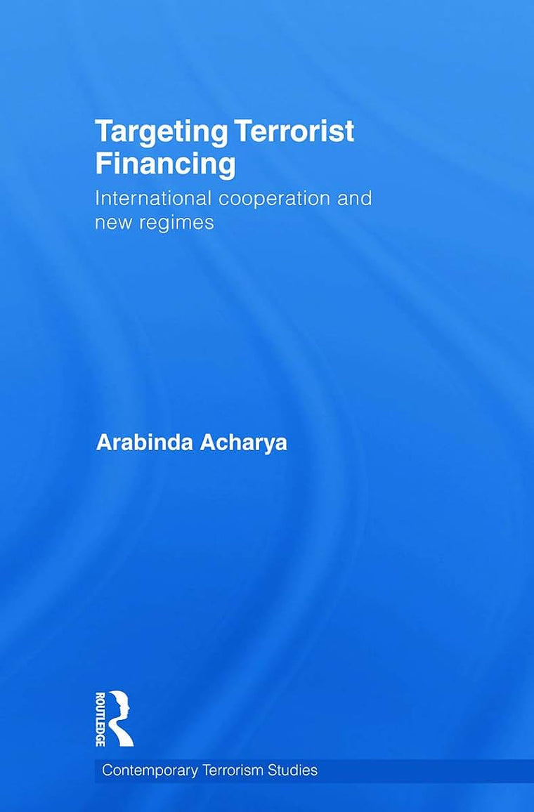 Targeting Terrorist Financing (Contemporary Terrorism Studies)