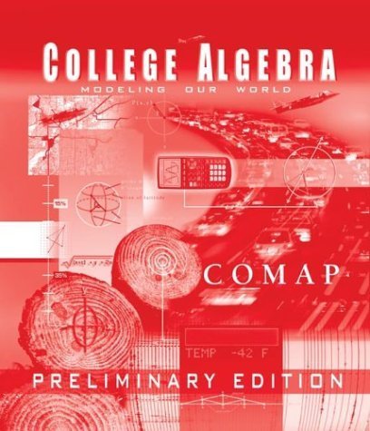 College Algebra: Modeling Our World, Preliminary Edition