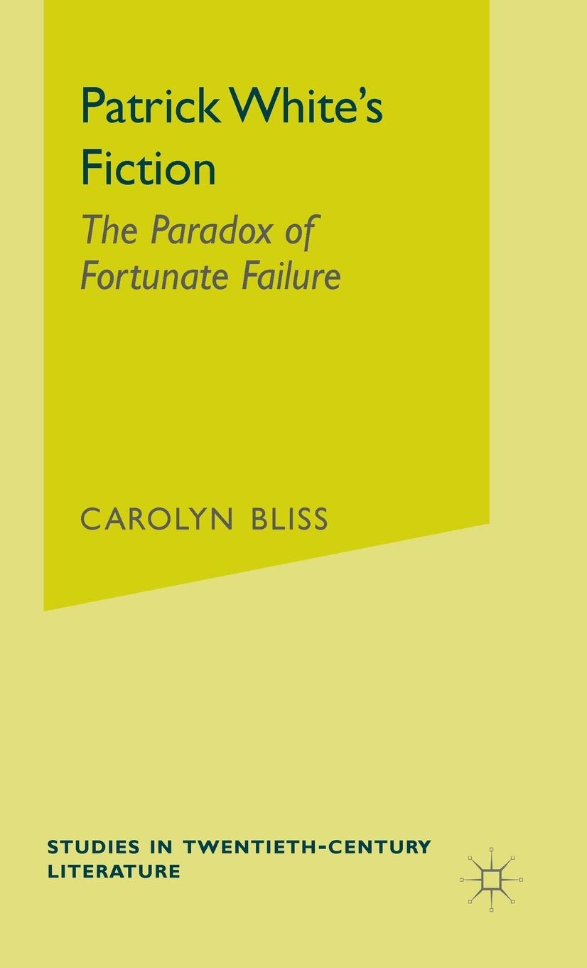 Patrick White's Fiction: The Paradox of Fortunate Failure (Studies in 20th Century Literature)
