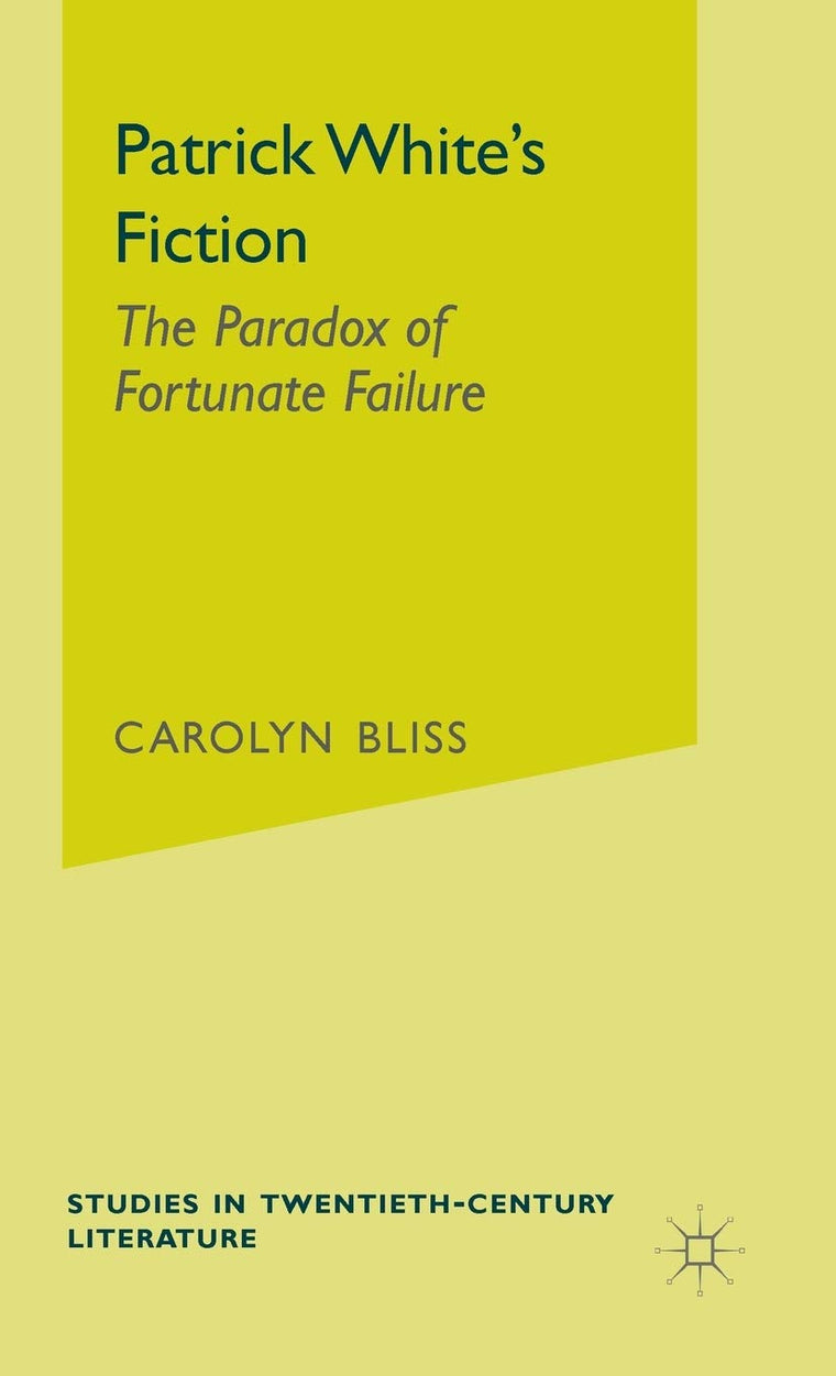 Patrick White's Fiction: The Paradox of Fortunate Failure (Studies in 20th Century Literature)