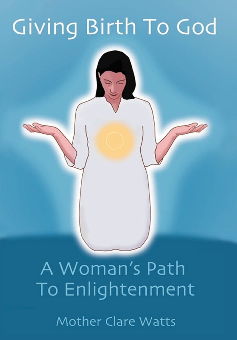 Giving Birth to God: A Woman's Path to Enlightenment