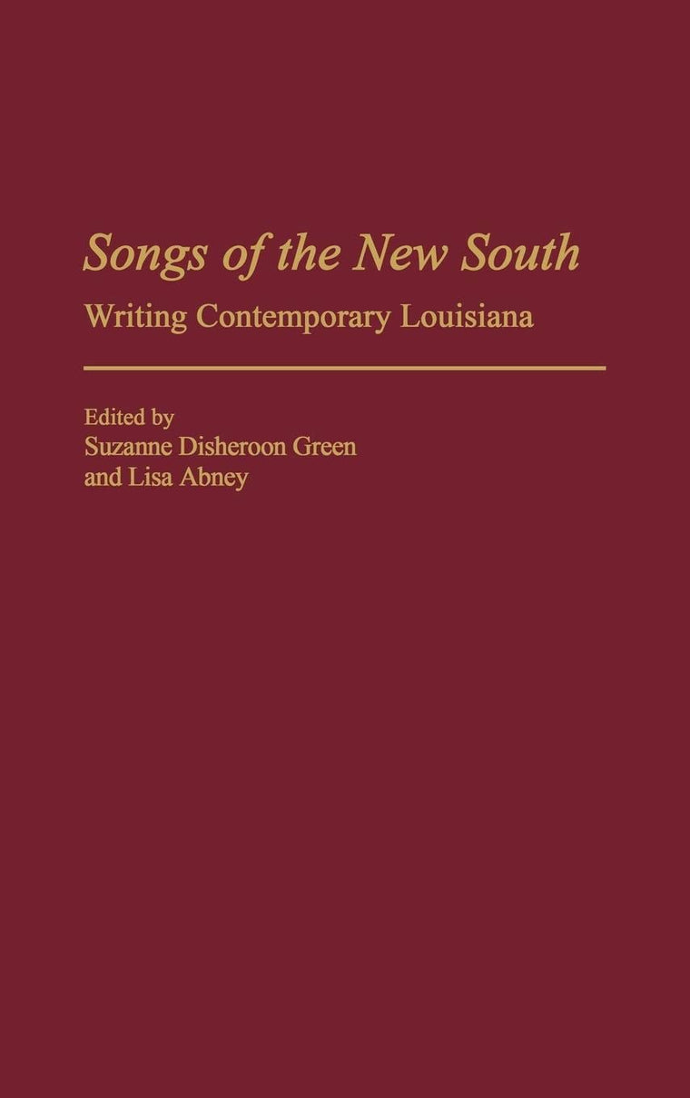Songs of the New South: Writing Contemporary Louisiana (Contributions to the Study of American Literature)
