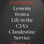 The Art of Intelligence: Lessons from a Life in the CIA's Clandestine Service