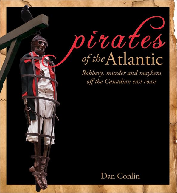 Pirates of the Atlantic: Robbery, Murder and Mayhem off the Canadian East Coast (Formac Illustrated History)