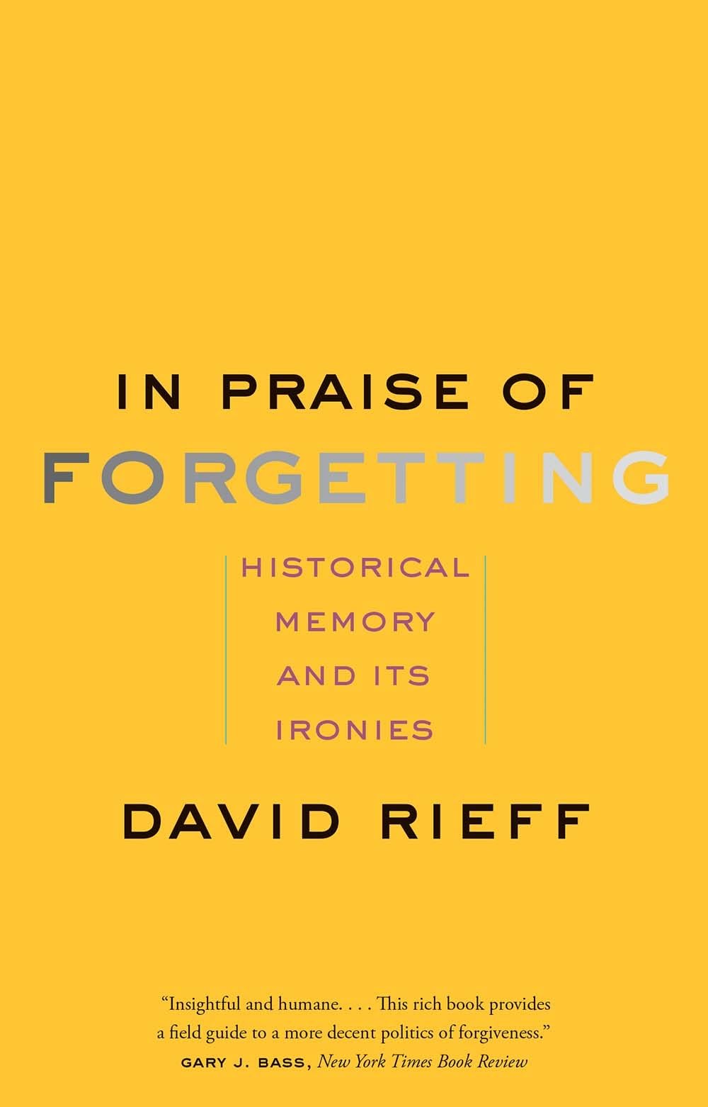 In Praise of Forgetting: Historical Memory and Its Ironies