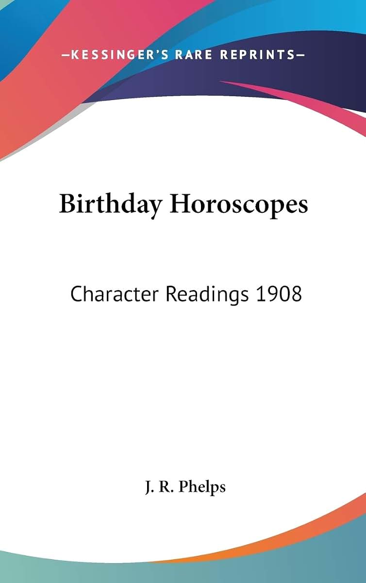 Birthday Horoscopes: Character Readings 1908