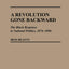 A Revolution Gone Backward: The Black Response to National Politics, 1876-1896 (Contributions in Afro-American and African Studies)