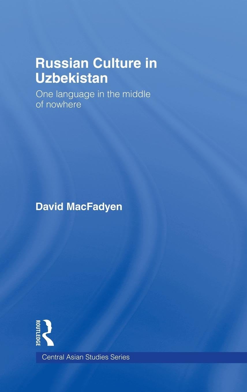 Russian Culture in Uzbekistan (One Language in the middle of Nowhere)