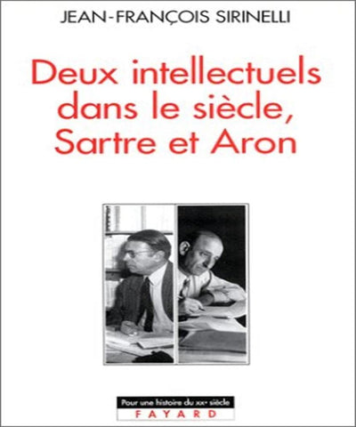 Deux intellectuels dans le sicle, Sartre et Aron
