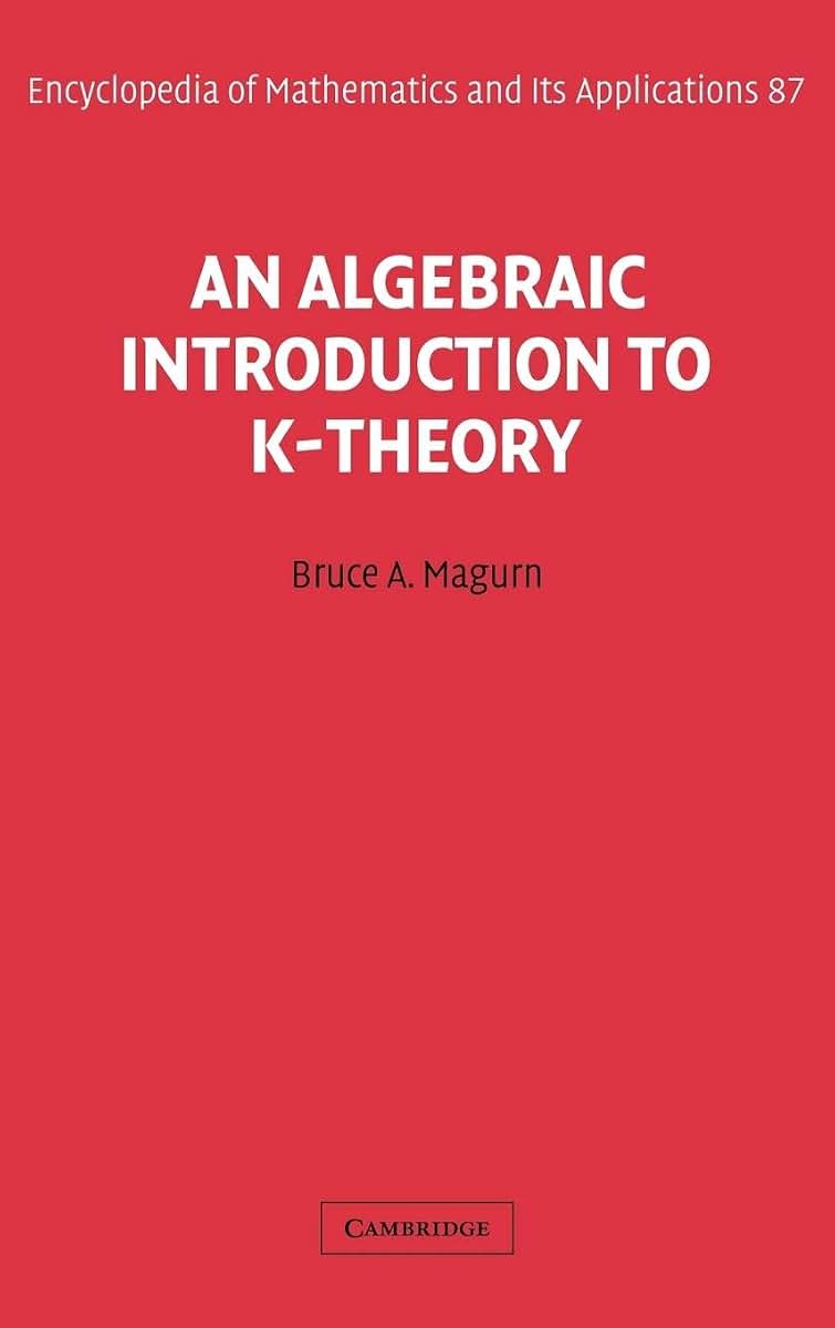 An Algebraic Introduction to K-Theory (Encyclopedia of Mathematics and its Applications, Series Number 87)