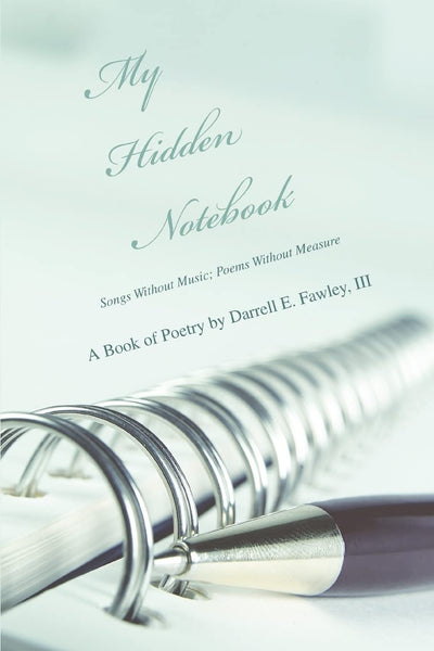 MY HIDDEN NOTEBOOK: Songs Without Music; Poems Without Measure