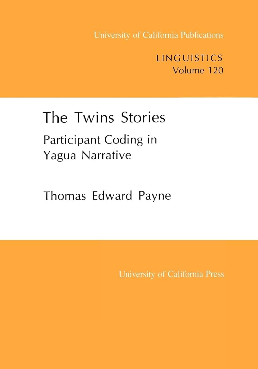 The Twins Stories: Participant Coding in Yagua Narrative (UC Publications in Linguistics)