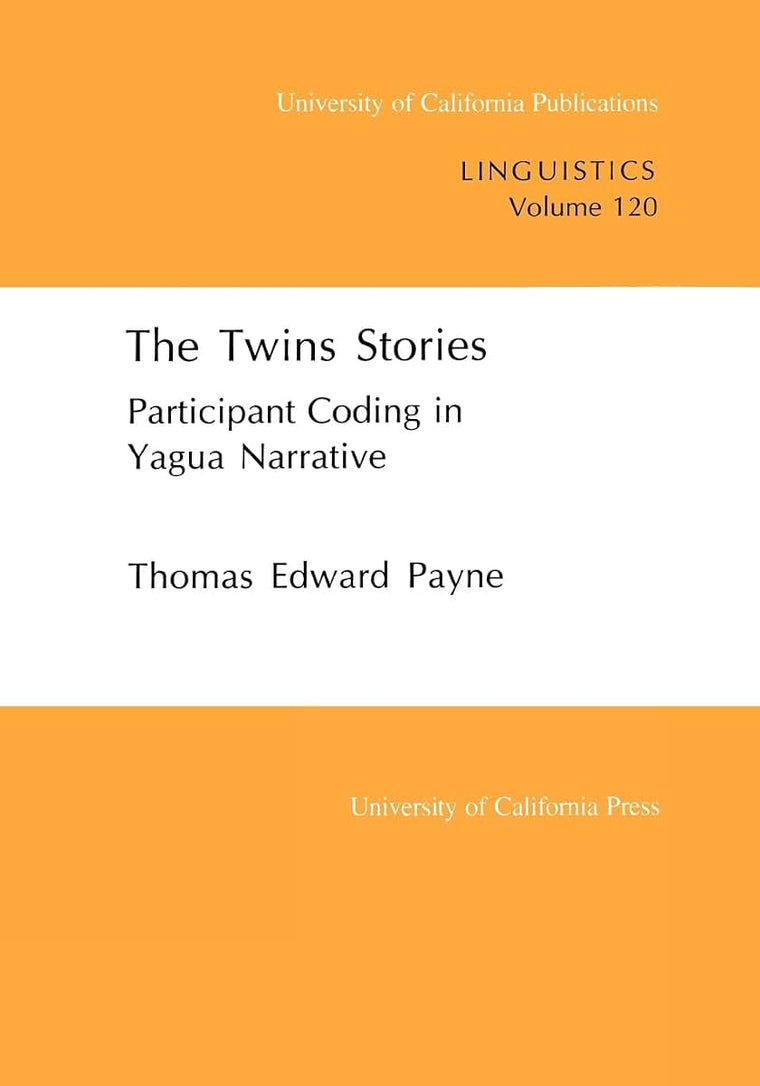 The Twins Stories: Participant Coding in Yagua Narrative (UC Publications in Linguistics)