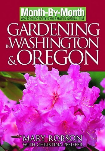 Month-By- Month Gardening in Washington & Oregon