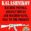 Kalashnikov: Machine Pistols, Assault Rifles and Machine-Guns, 1945 to the Present (Greenhill Military Manuals)