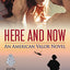 Here and Now: An American Valor Novel (American Valor, 2)
