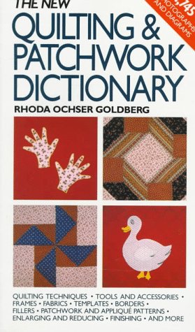 New Quilting and Patchwork Dictionary by Goldberg, Rhoda Och