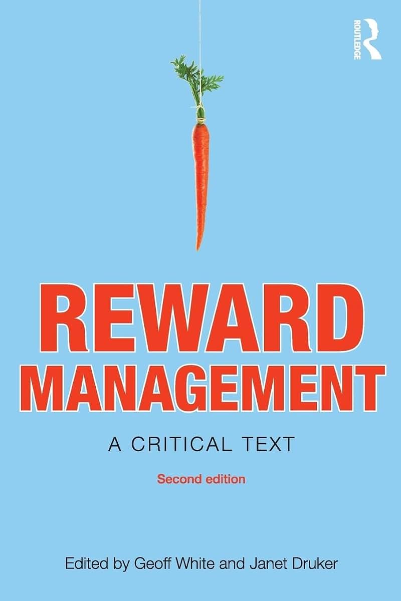 Reward Management: A critical text (Routledge Studies in Employment Relations)