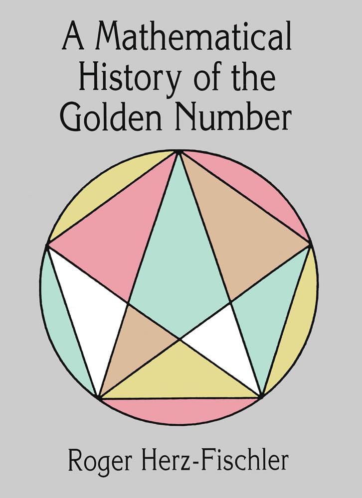 A Mathematical History of the Golden Number (Dover Books on