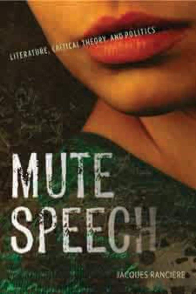 Mute Speech: Literature, Critical Theory, and Politics (New Directions in Critical Theory, 19)