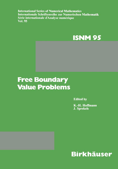 Free Boundary Value Problems: Proceedings of a Conference held at the Mathematisches Forschungsinstitut, Oberwolfach, July 9-15, 1989 (International Series of Numerical Mathematics, 95)