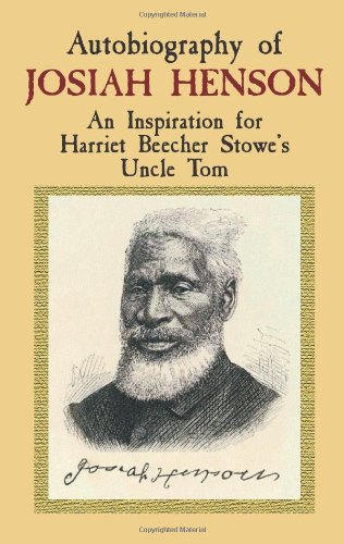 Autobiography of Josiah Henson: An Inspiration for Harriet Beecher Stowe's Uncle Tom (African American)