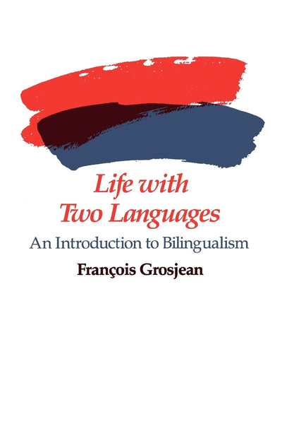 Life with Two Languages: An Introduction to Bilingualism