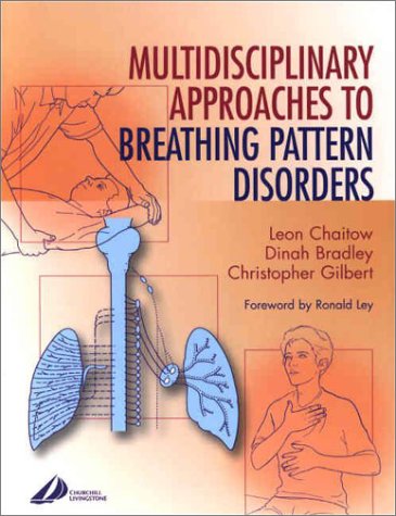 Recognizing and Treating Breathing Disorders: A Multidisciplinary Approach (The Leon Chaitow Library of Bodywork and Movement Therapies)