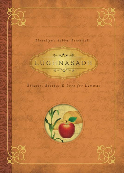 Lughnasadh: Rituals, Recipes & Lore for Lammas (Llewellyn's Sabbat Essentials, 4)