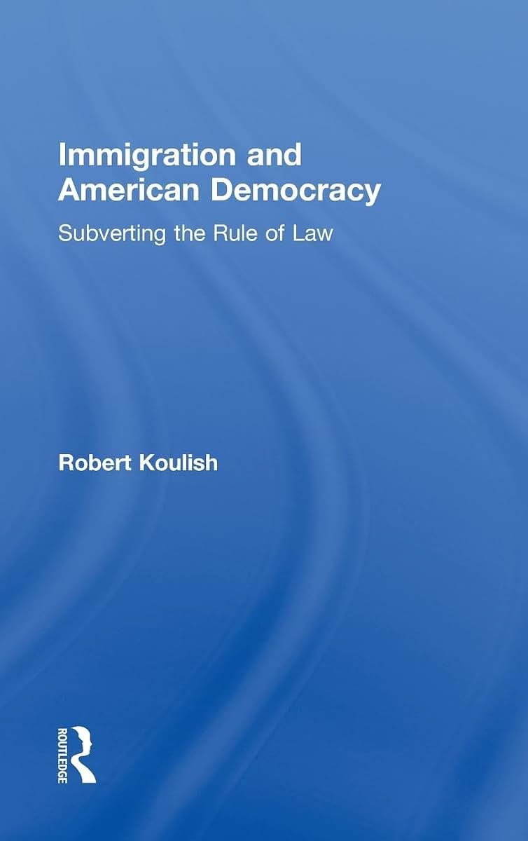 Immigration and American Democracy: Subverting the Rule of Law