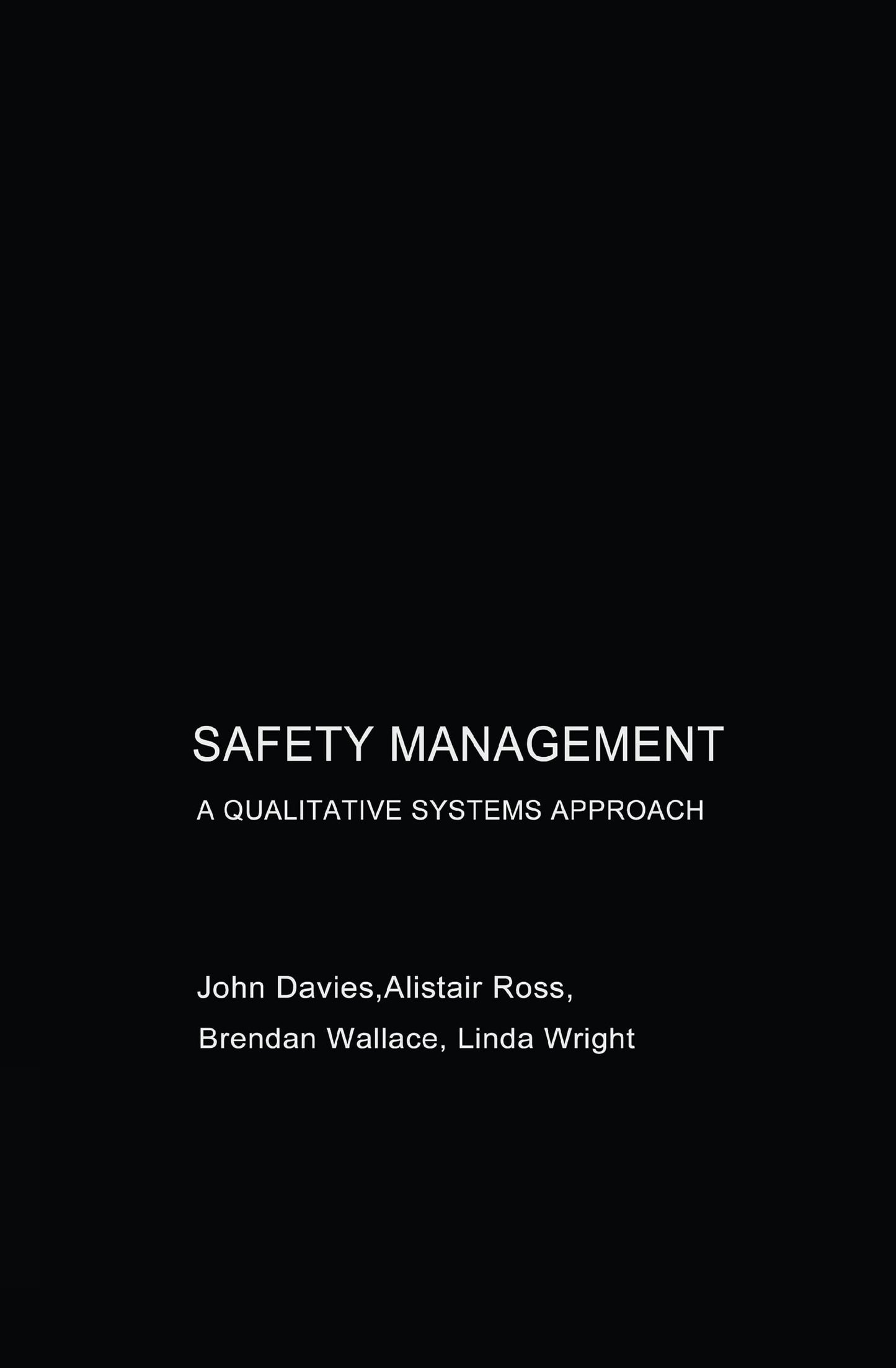 Safety Management: A Qualitative Systems Approach