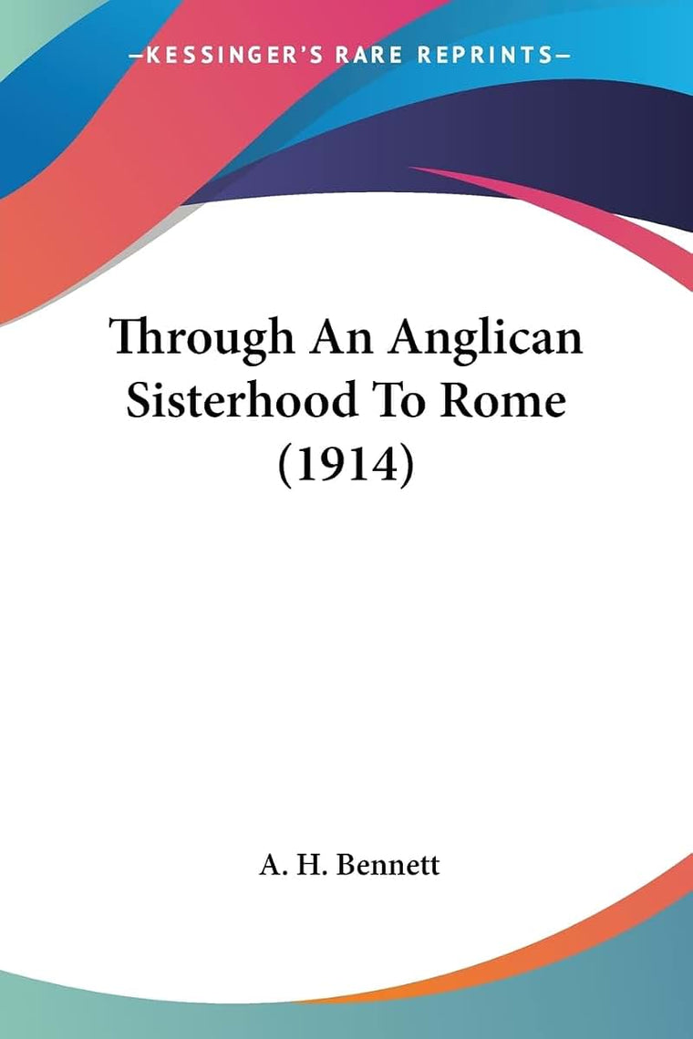 Through An Anglican Sisterhood To Rome (1914)