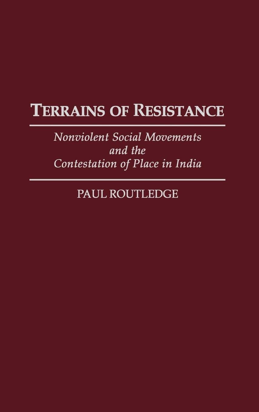 Terrains of Resistance: Nonviolent Social Movements and the Contestation of Place in India