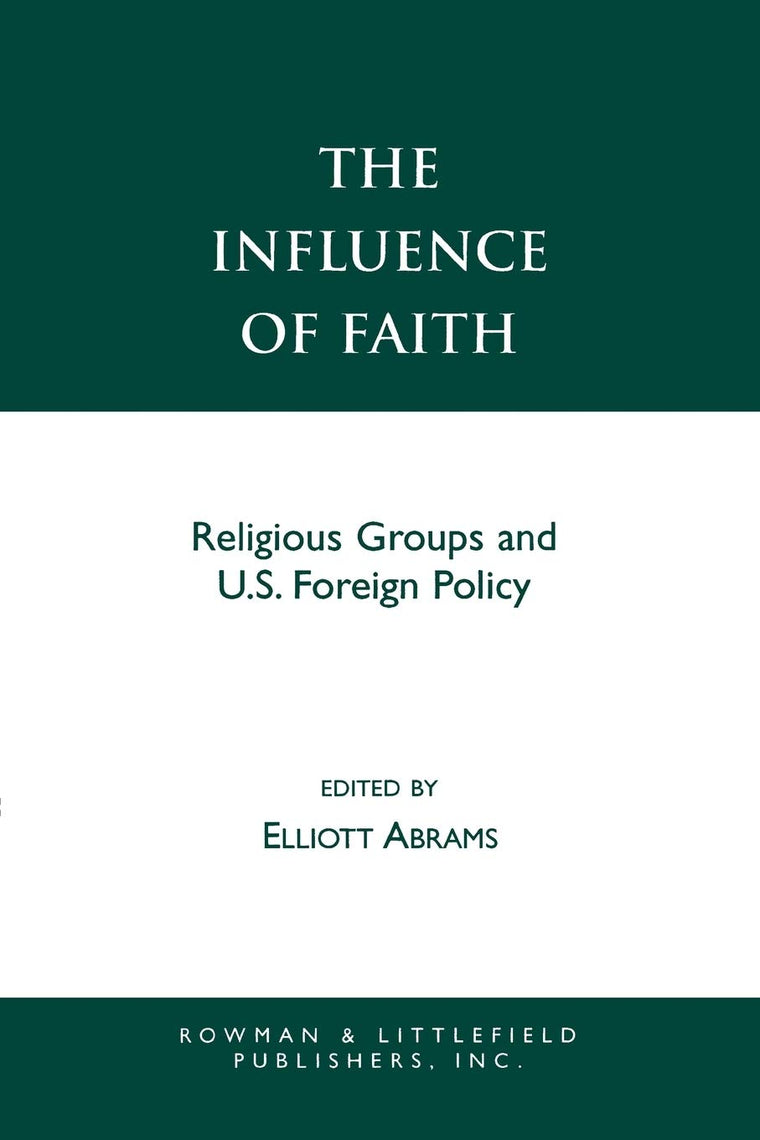 The Influence of Faith: Religious Groups and U.S. Foreign Policy
