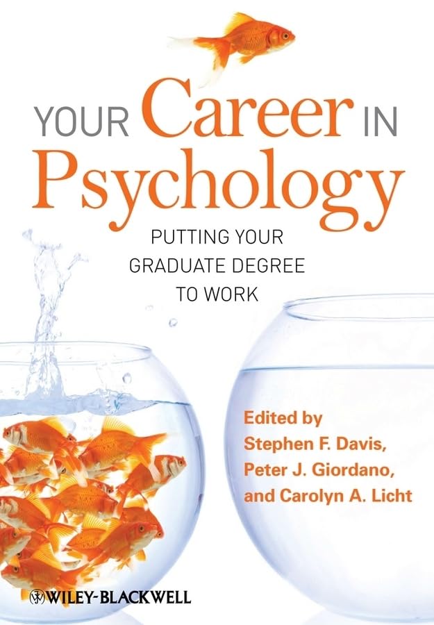 Your Career in Psychology: Putting Your Graduate Degree to Work