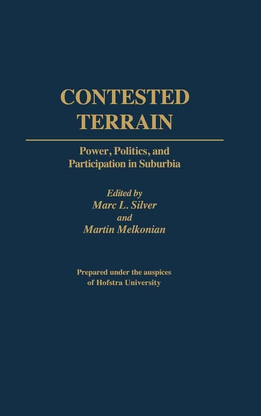 Contested Terrain: Power, Politics, and Participation in Suburbia (Contributions in Political Science)
