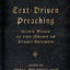 Text-Driven Preaching: God's Word at the Heart of Every Serm