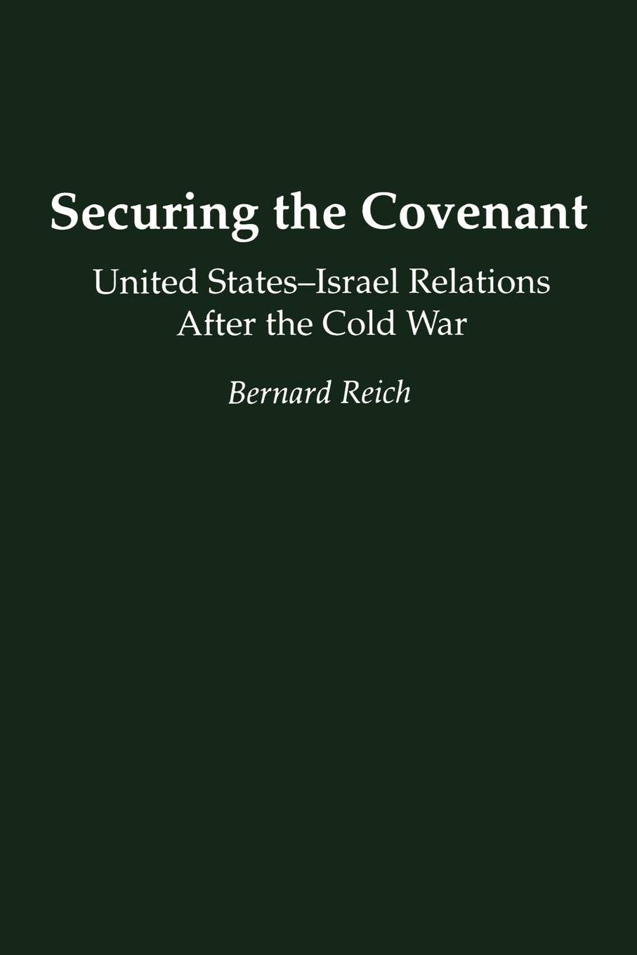 Securing the Covenant: United States-Israel Relations After the Cold War (Contributions in Political Science, 351)