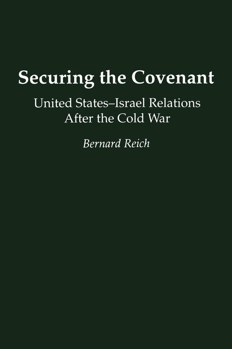 Securing the Covenant: United States-Israel Relations After the Cold War (Contributions in Political Science, 351)