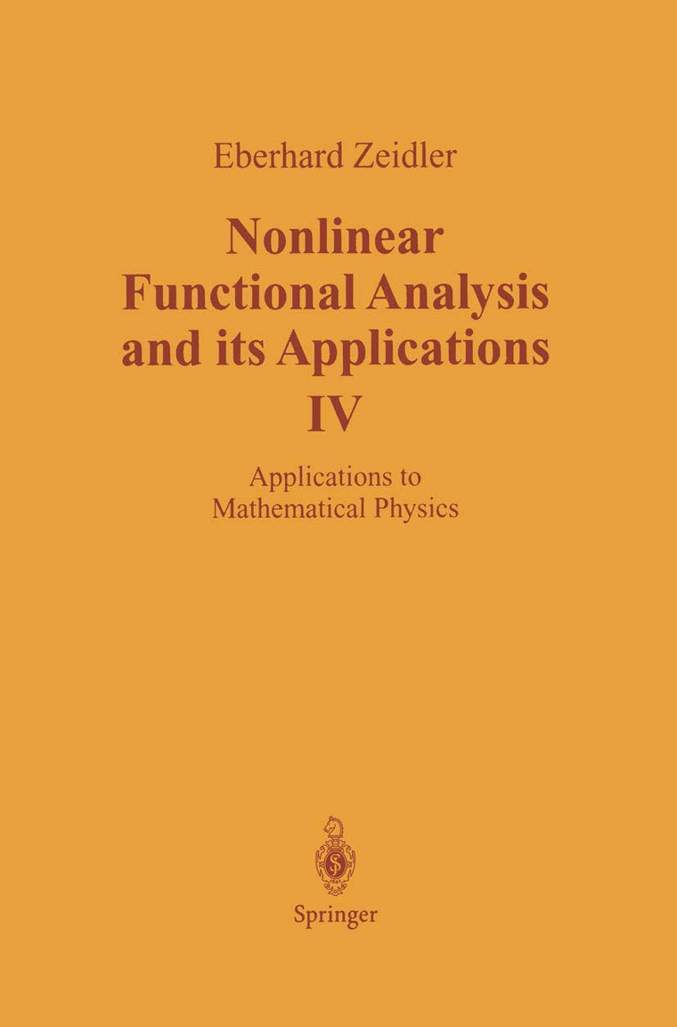 Nonlinear Functional Analysis and its Applications: IV: Applications to Mathematical Physics (Nonlinear Functional Analysis & Its Applications)